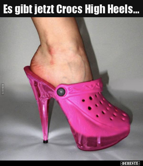 Es gibt jetzt Crocs High Heels... - Lustige Bilder | DEBESTE.de