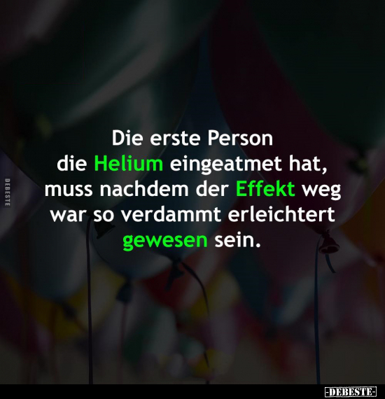 Die erste Person die Helium eingeatmet hat, muss nachdem.. - Lustige Bilder | DEBESTE.de