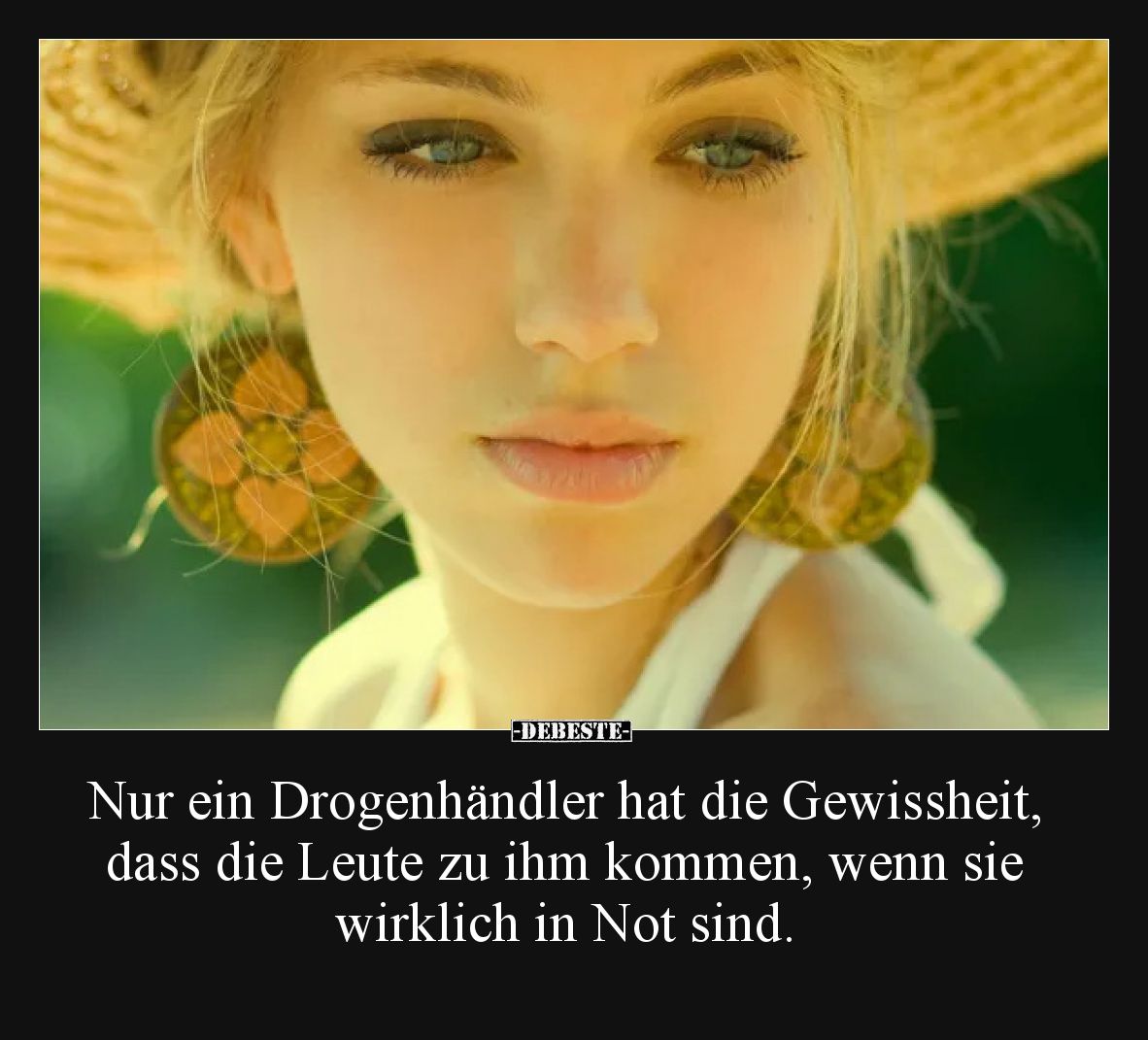 Nur ein Drogenhändler hat die Gewissheit, dass die Leute zu ihm kommen, wenn sie wirklich in Not sind.
