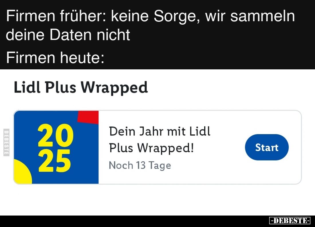 Firmen früher: keine Sorge, wir sammeln deine Daten nicht
-
Firmen heute: