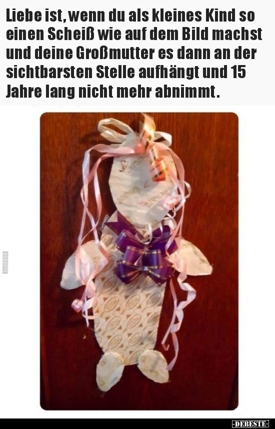 Liebe ist, wenn du als kleines Kind so einen Schei*ß wie auf.. - Lustige Bilder | DEBESTE.de