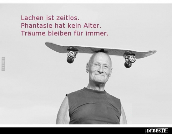 Lachen ist zeitlos. Phantasie hat kein Alter.. - Lustige Bilder | DEBESTE.de