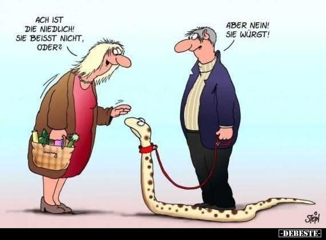 Ach ist die niedlich! Sie beisst nicht, oder?
Aber nein! Sie würgt!