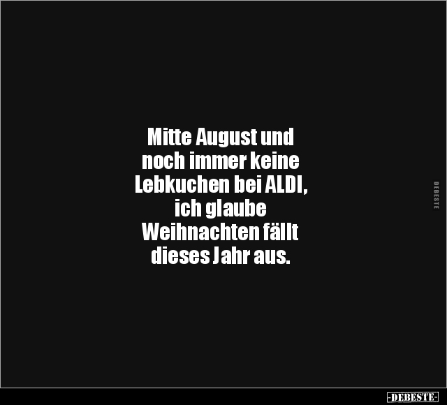 Mitte August und noch immer keine Lebkuchen bei ALDI.. - Lustige Bilder | DEBESTE.de