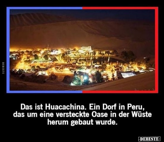 Das ist Huacachina.. - Lustige Bilder | DEBESTE.de