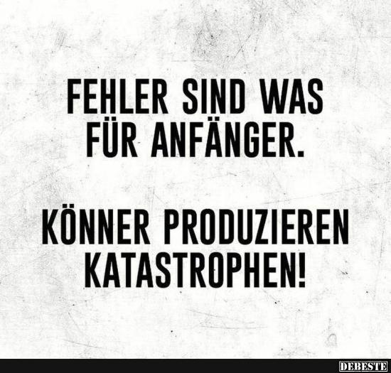 Fehler sind was für Anfänger..