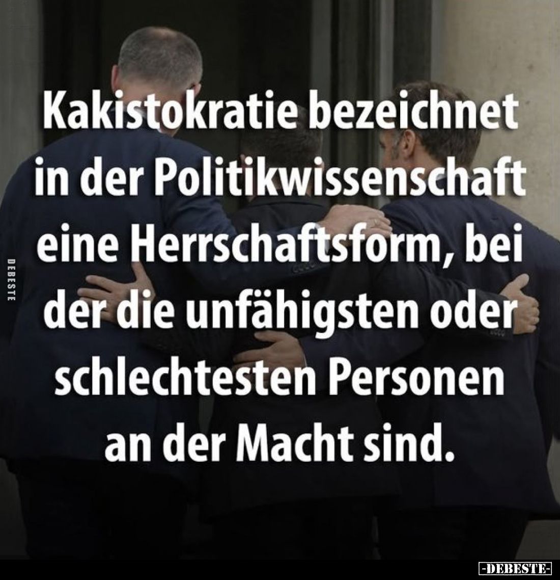 Kakistokratie bezeichnet in der Politikwissenschaft... - Lustige Bilder | DEBESTE.de