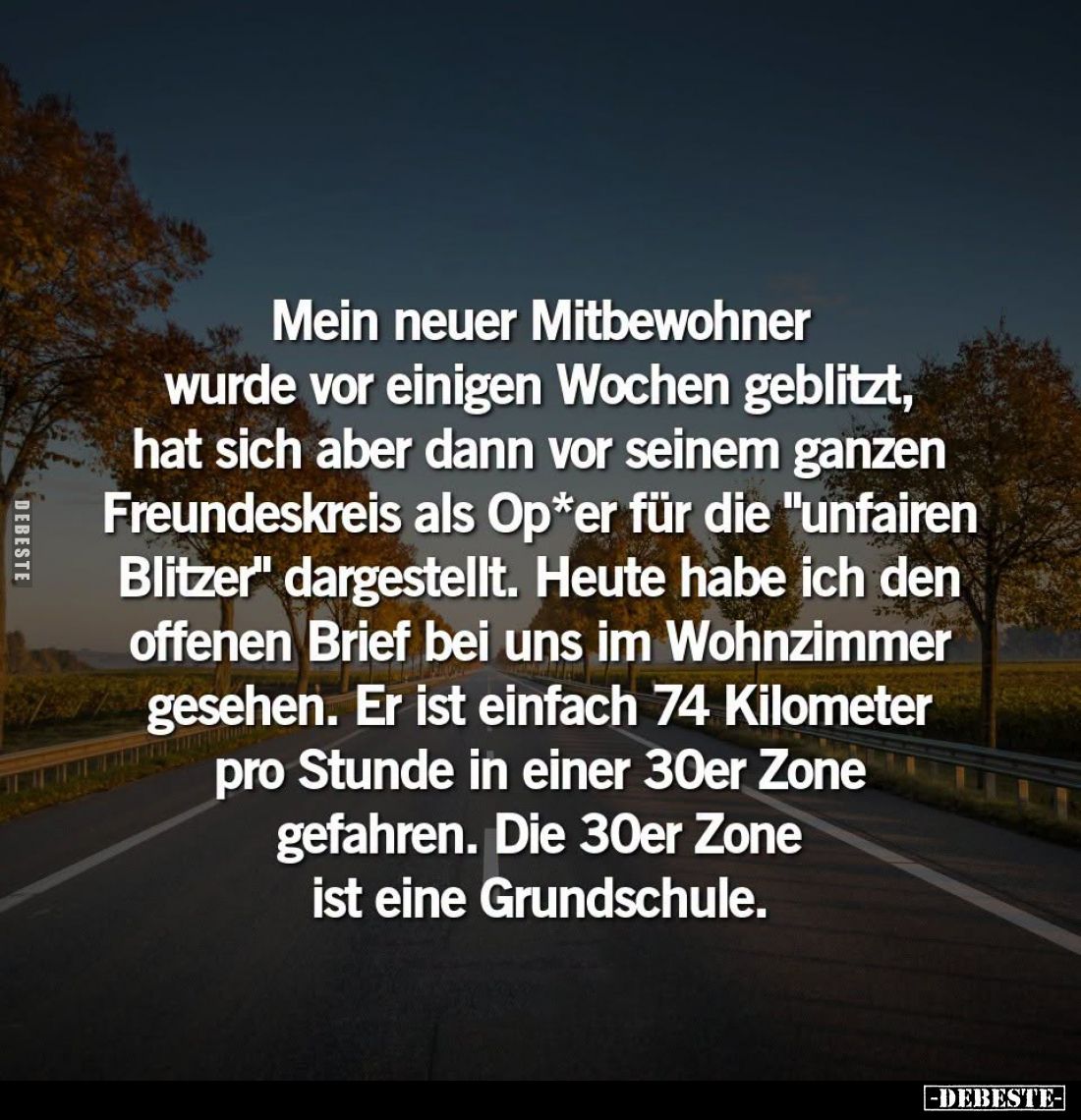 Mein neuer Mitbewohner wurde vor einigen Wochen geblitzt, hat sich aber dann vor seinem ganzen Freundeskreis als Op*er für di...