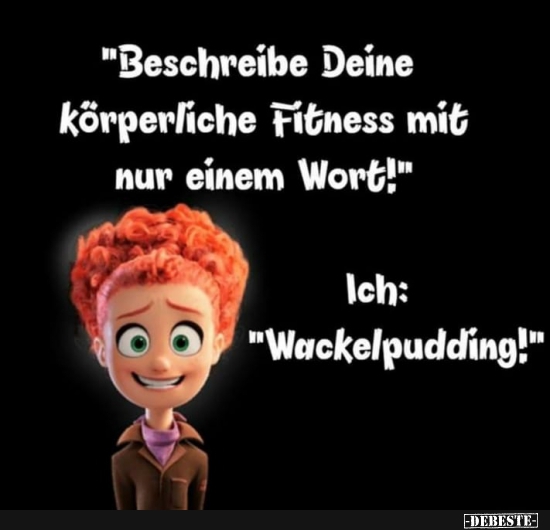 Beschreibe Deine körperliche Fitness mit nur einem Wort! - Lustige Bilder | DEBESTE.de