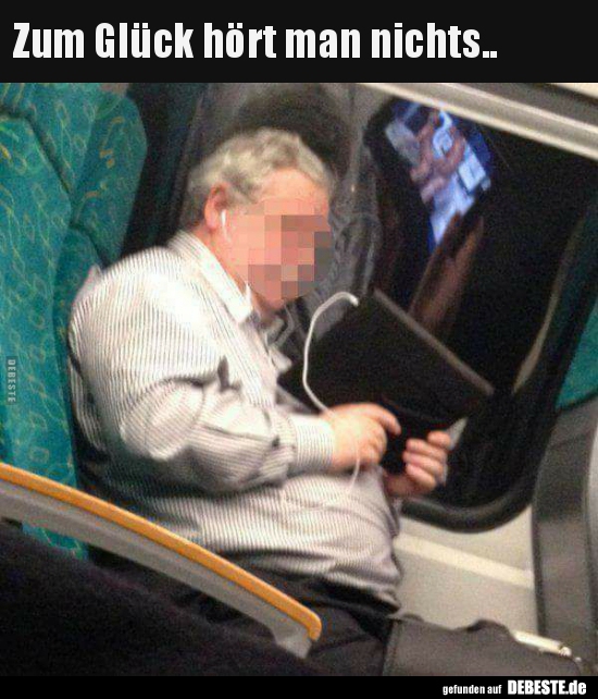 Zum Glück hört man nichts..