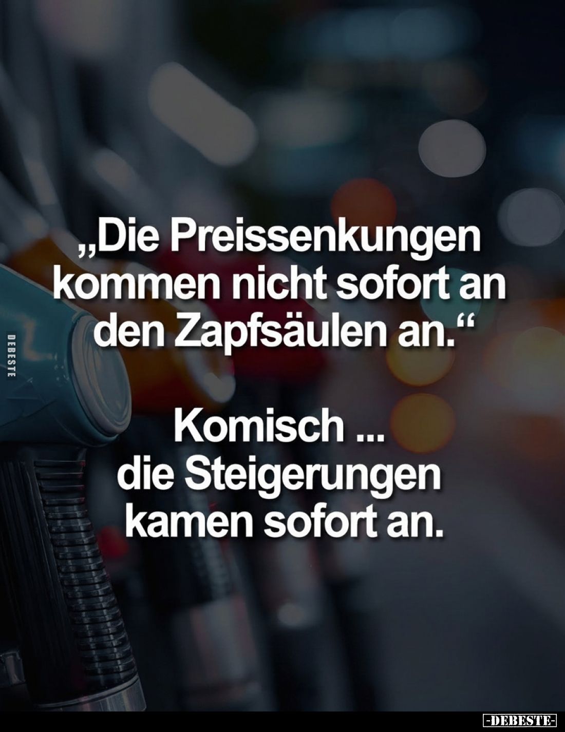 "Die Preissenkungen kommen nicht sofort an den Zapfsäulen.." - Lustige Bilder | DEBESTE.de