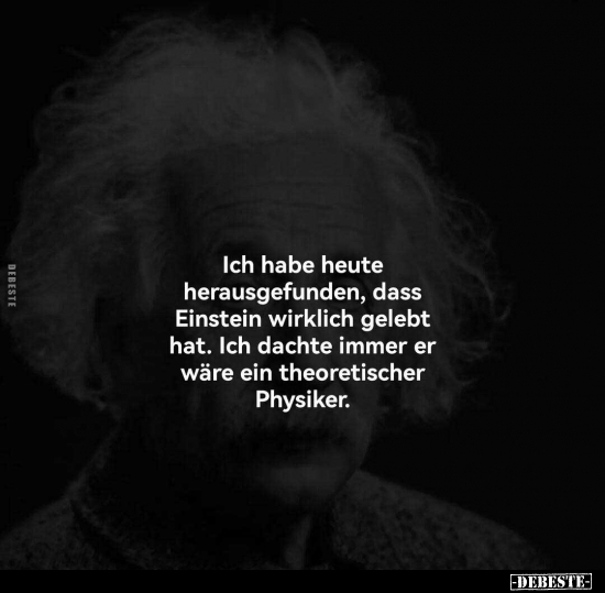 Ich habe heute herausgefunden, dass Einstein wirklich.. - Lustige Bilder | DEBESTE.de