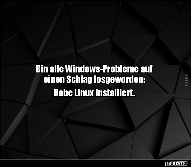 Bin alle Windows-Probleme auf einen Schlag losgeworden.. - Lustige Bilder | DEBESTE.de