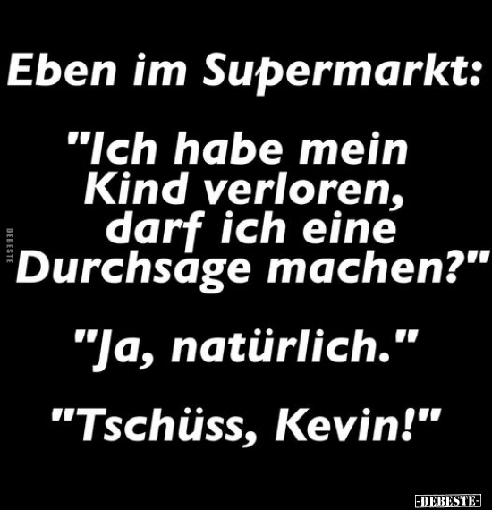 Eben im Supermarkt: "Ich habe mein Kind verloren, darf ich.." - Lustige Bilder | DEBESTE.de