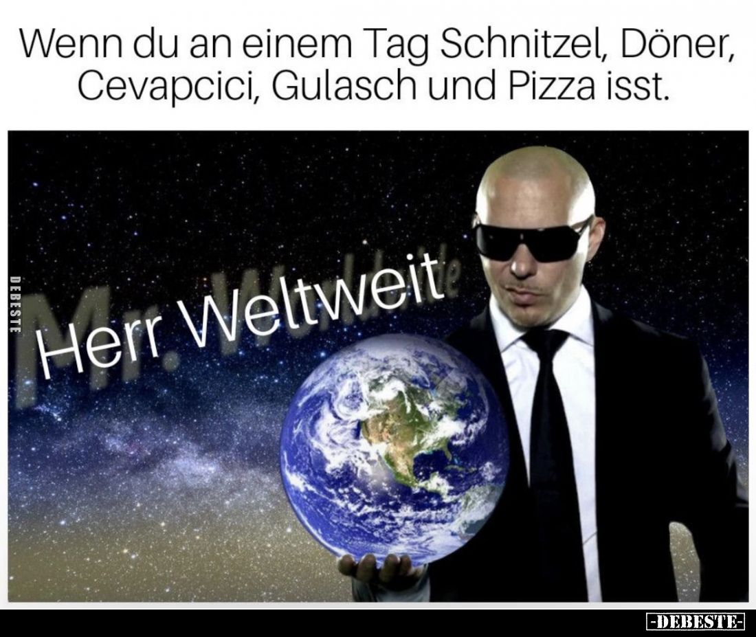 Wenn du an einem Tag Schnitzel, Döner, Cevapecici, Gulasch und Pizza isst.
