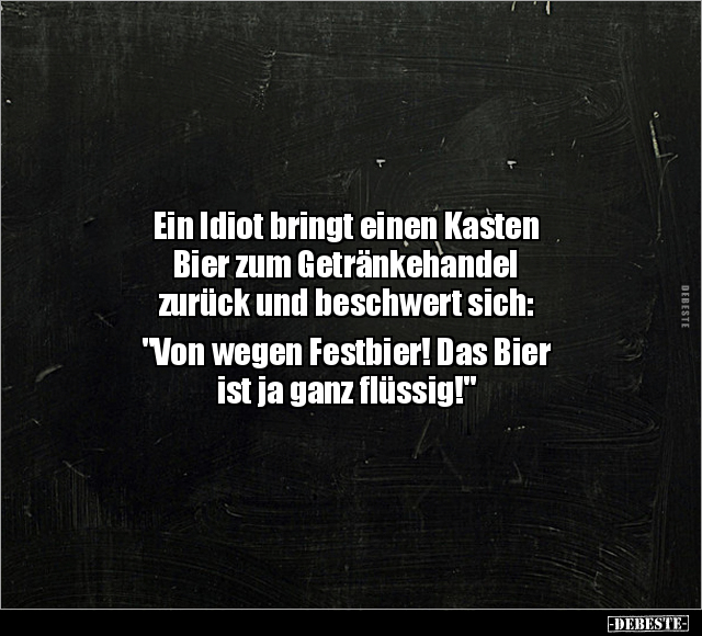 Ein Idiot bringt einen Kasten Bier zum Getränkehandel.. - Lustige Bilder | DEBESTE.de