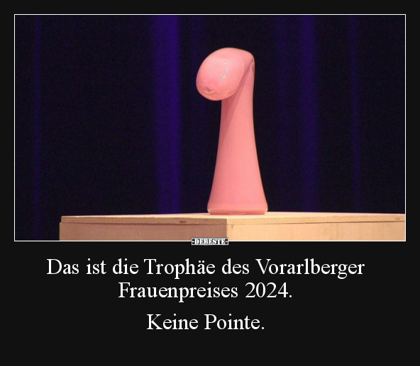 Das ist die Trophäe des Vorarlberger Frauenpreises.. - Lustige Bilder | DEBESTE.de