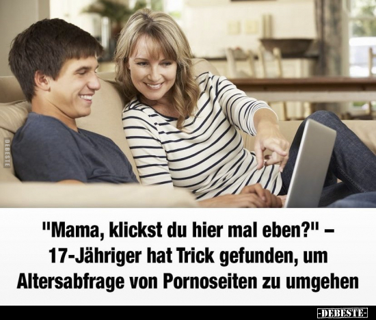 "Mama, klickst du hier mal eben?" - 17-Jähriger hat Trick.. - Lustige Bilder | DEBESTE.de