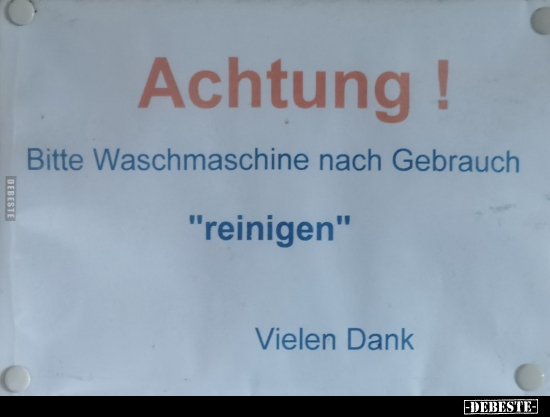 Achtung ! Bitte Waschmaschine nach Gebrauch "reinigen".. - Lustige Bilder | DEBESTE.de