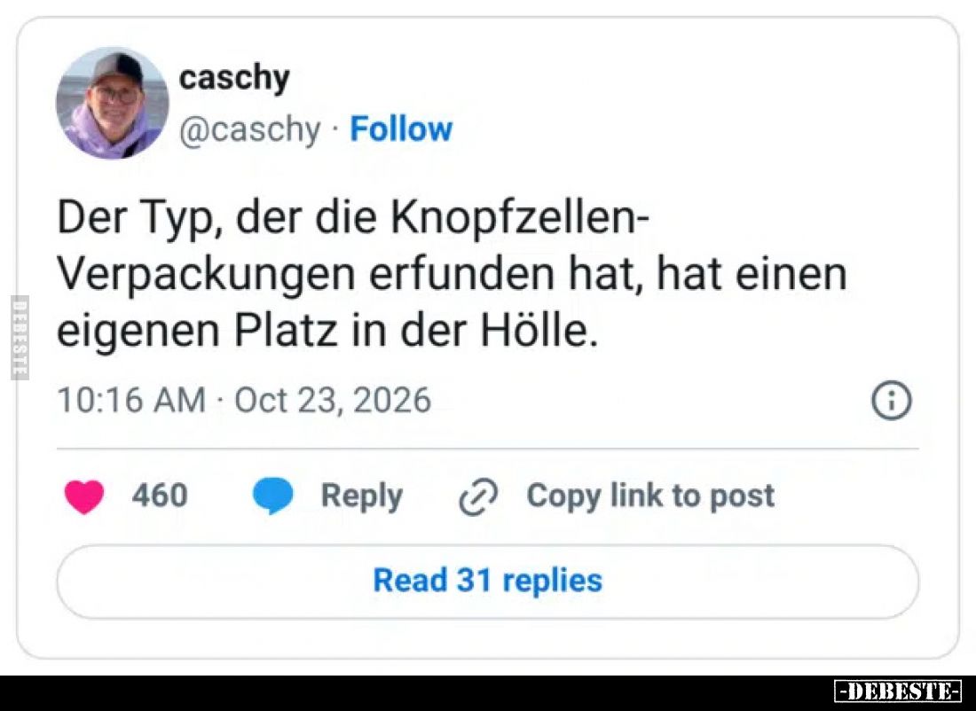 Der Typ, der die Knopfzellen-Verpackungen erfunden hat, hat einen eigenen Platz in der Hölle.