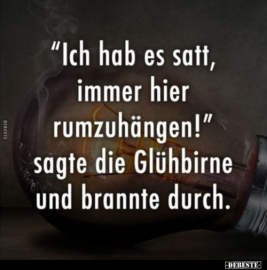 "Ich hab es satt, immer hier rumzuhängen!" sagte die.. - Lustige Bilder | DEBESTE.de