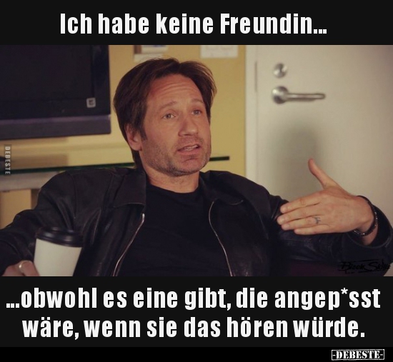 Ich habe keine Freundin... obwohl es eine gibt, die..
