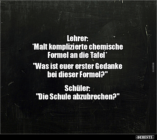 Lehrer: *Malt komplizierte chemische Formel an die.. - Lustige Bilder | DEBESTE.de