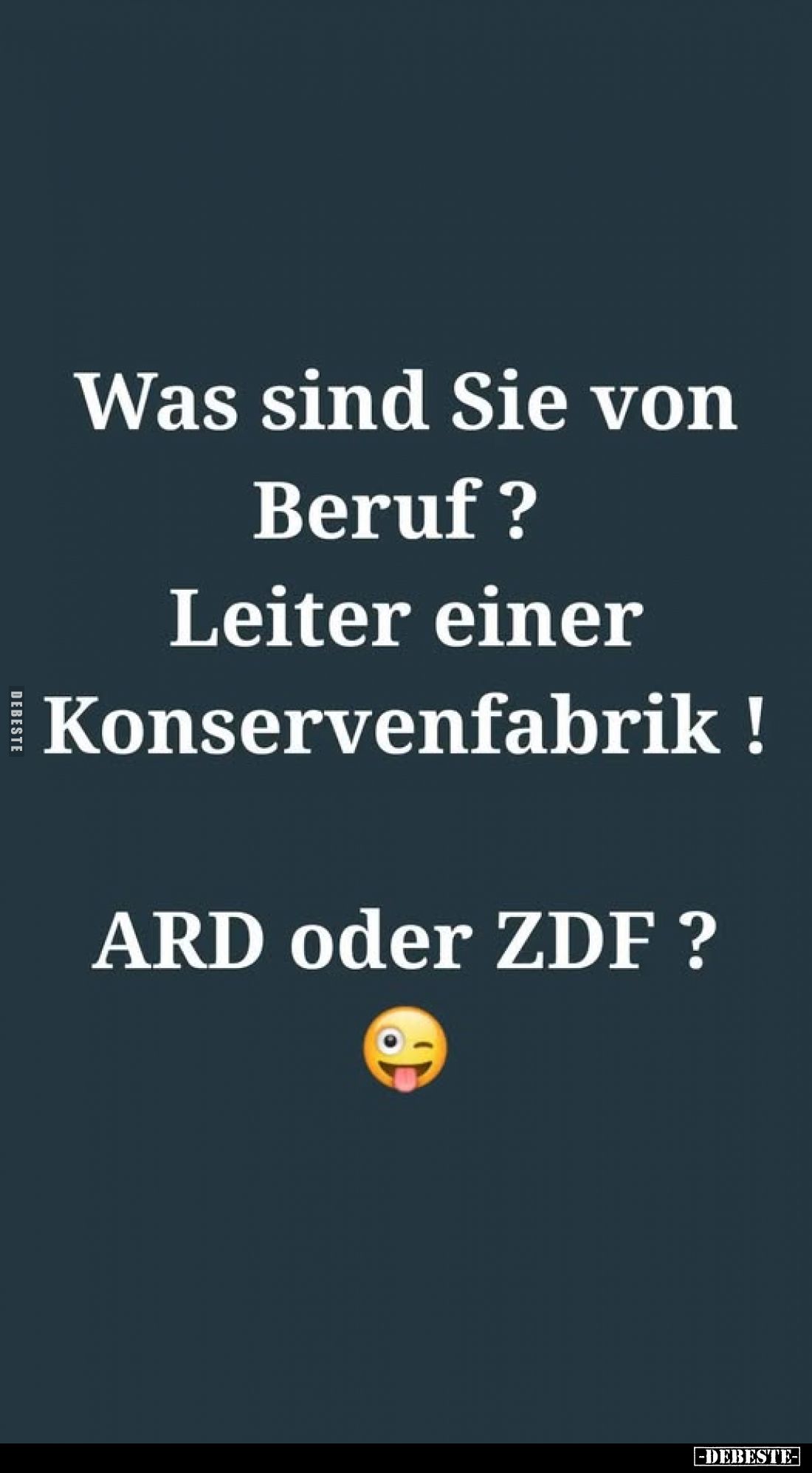 Was sind Sie von Beruf ? Leiter einer Konservenfabrik !.. - Lustige Bilder | DEBESTE.de