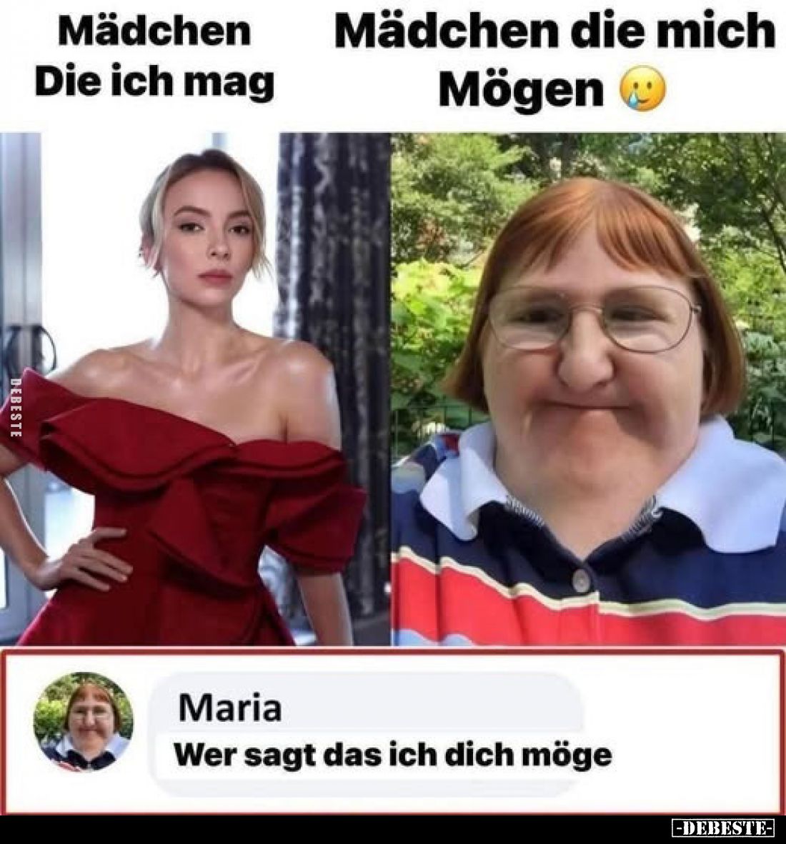Mädchen Die ich mag
-
Mädchen die mich Mögen
-
Maria
Wer sagt das ich dich möge