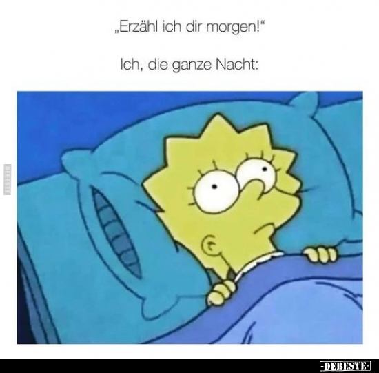 "Erzähl ich dir morgen!".. - Lustige Bilder | DEBESTE.de