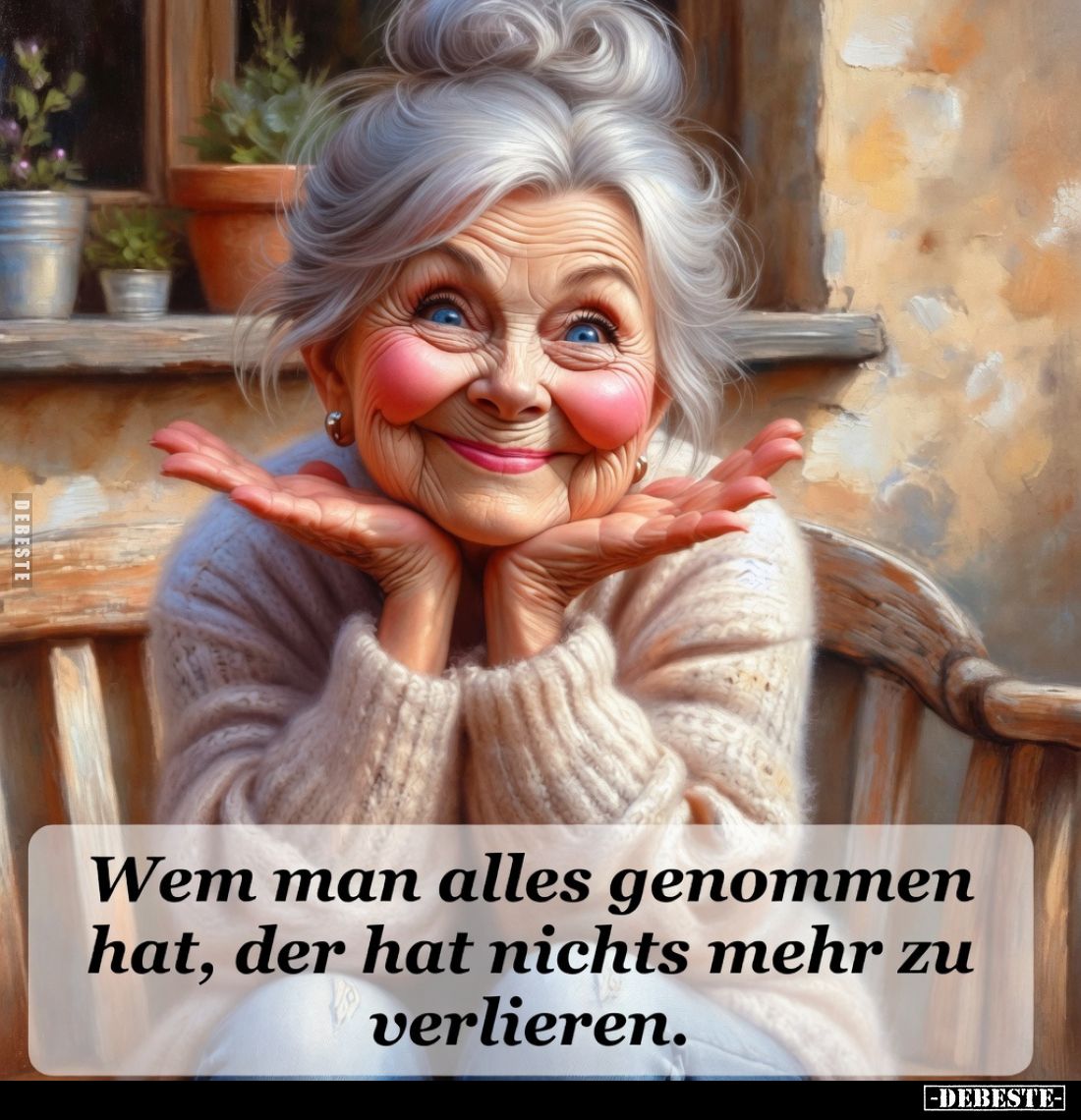Wem man alles genommen hat, der hat nichts mehr zu verlieren.