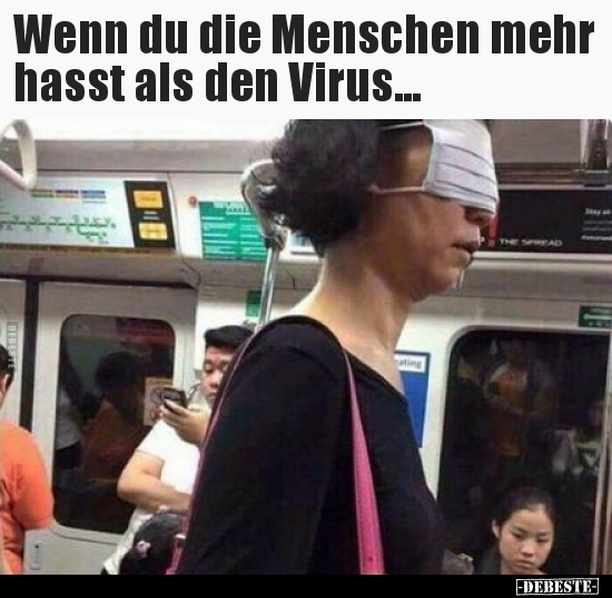 Wenn du die Menschen mehr hasst als den Virus... - Lustige Bilder | DEBESTE.de