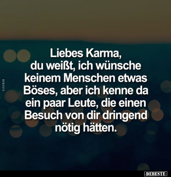 Liebes Karma, du weißt, ich wünsche keinem Menschen etwas.. - Lustige Bilder | DEBESTE.de