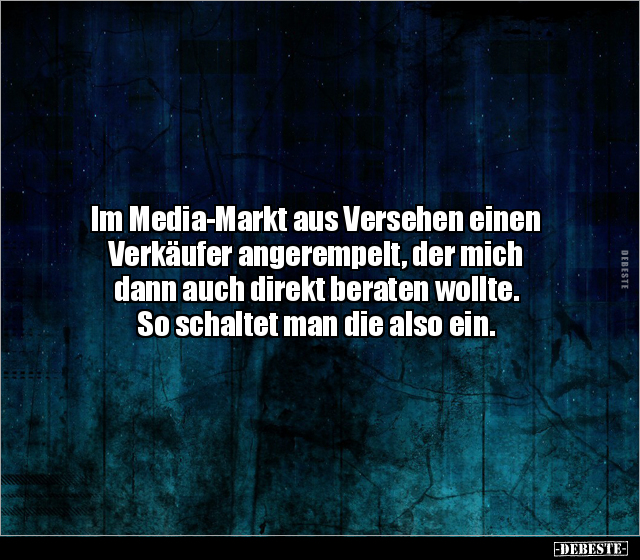 Im Media-Markt aus Versehen einen Verkäufer angerempelt.. - Lustige Bilder | DEBESTE.de