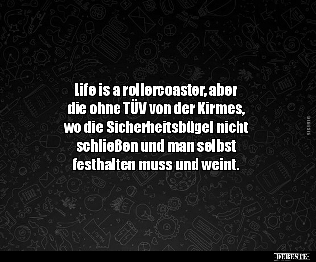 Life is a rollercoaster, aber die ohne TÜV von der..