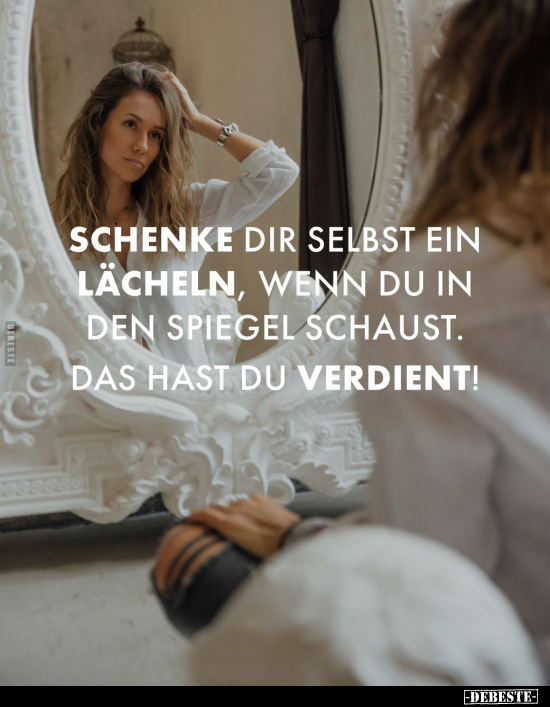 Schenke dir selbst ein Lächeln, wenn du in den Spiegel.. - Lustige Bilder | DEBESTE.de
