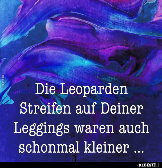 Die Leoparden Streifen auf Deiner Leggings.. - Lustige Bilder | DEBESTE.de