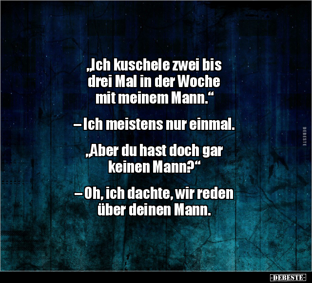 "Ich kuschele zwei bis drei Mal in der Woche mit meinem.." - Lustige Bilder | DEBESTE.de