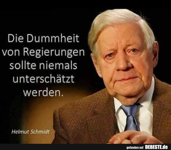 Die Dummheit von Regierungen sollte niemals unterschätzt werden. - Lustige Bilder | DEBESTE.de