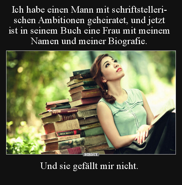 Ich habe einen Mann mit schriftstellerischen Ambitionen.. - Lustige Bilder | DEBESTE.de