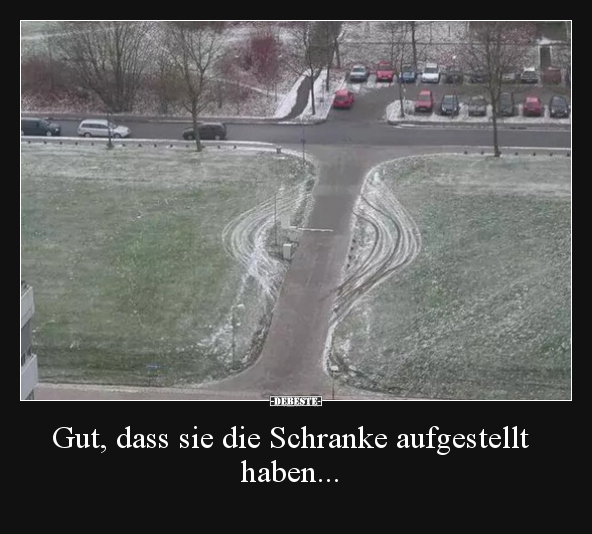 Gut, dass sie die Schranke aufgestellt haben