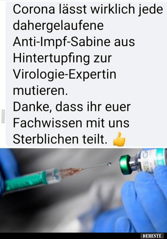 Corona lässt wirklich jede dahergelaufene Anti-Impf-Sabine.. - Lustige Bilder | DEBESTE.de