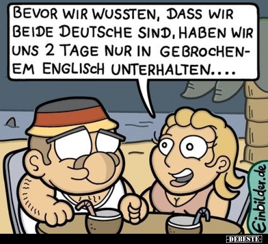 Bevor wir wussten, dass wir beide Deutsche sind.. - Lustige Bilder | DEBESTE.de
