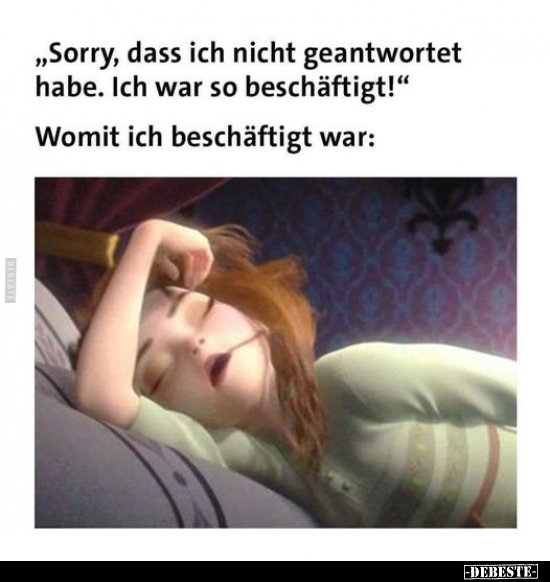 „Sorry, dass ich nicht geantwortet habe.." - Lustige Bilder | DEBESTE.de