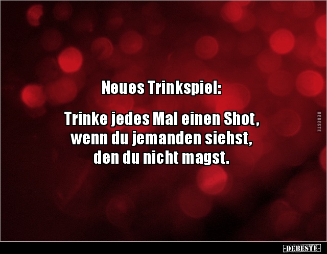 Neues Trinkspiel: Trinke jedes Mal einen Shot, wenn du.. - Lustige Bilder | DEBESTE.de