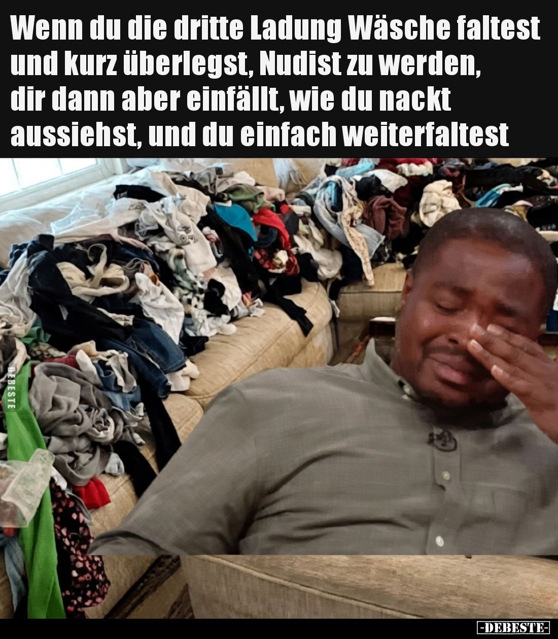 Wenn du die dritte Ladung Wäsche faltest und kurz überlegst, Nudist zu werden, dir dann aber einfällt, wie du nackt aussiehst...