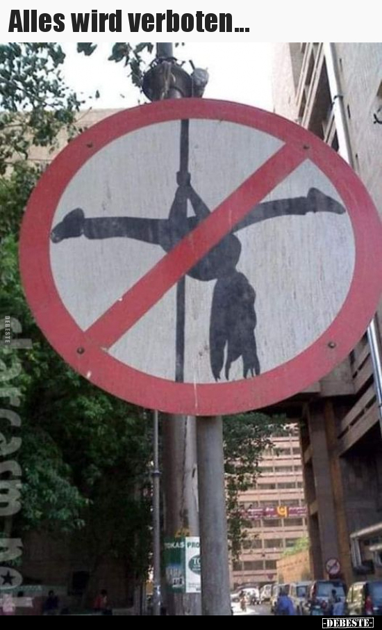 Alles wird verboten...
