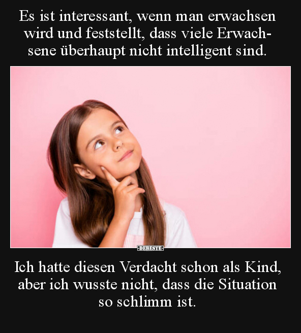 Es ist interessant, wenn man erwachsen wird und.. - Lustige Bilder | DEBESTE.de