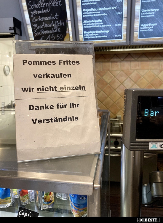 Pommes Frites verkaufen wir nicht einzeln..