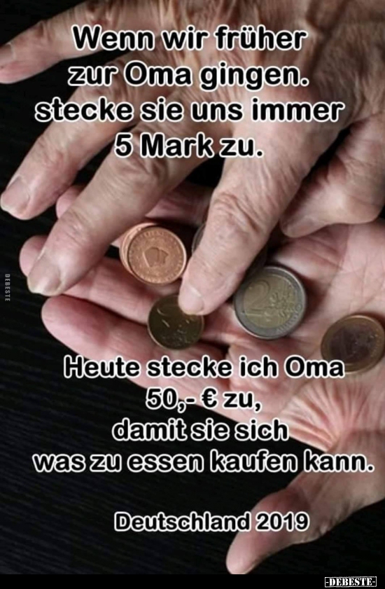 Wenn wir früher zur Oma gingen, stecke sie uns immer 5 Mark zu..